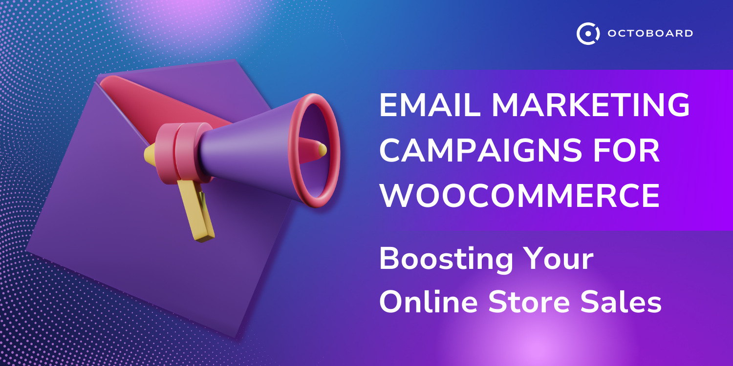 OCTOBOARD: Email marketing campaigns for woocommerce boosting your online store sales