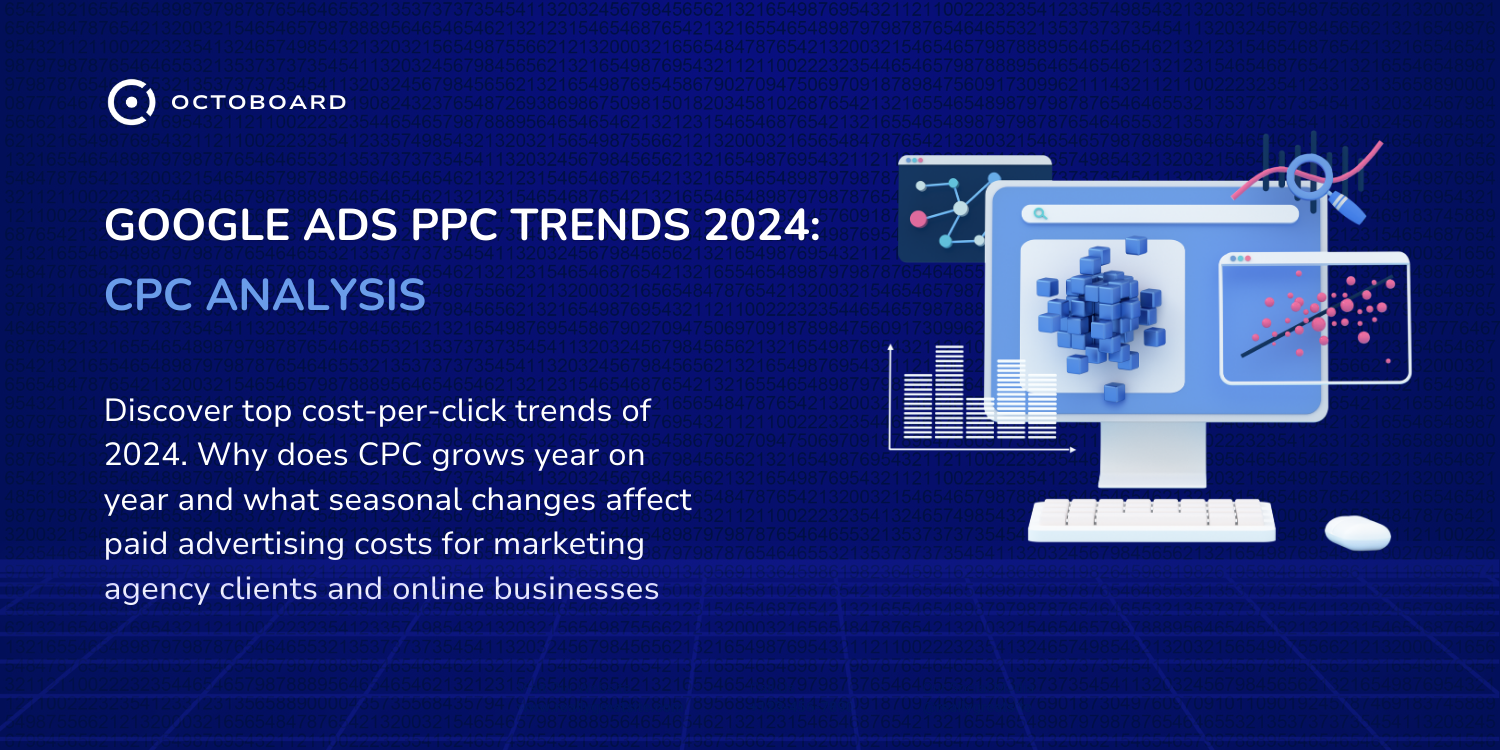 OCTOBOARD: Google ads ppc trends 2024 cpc analysis