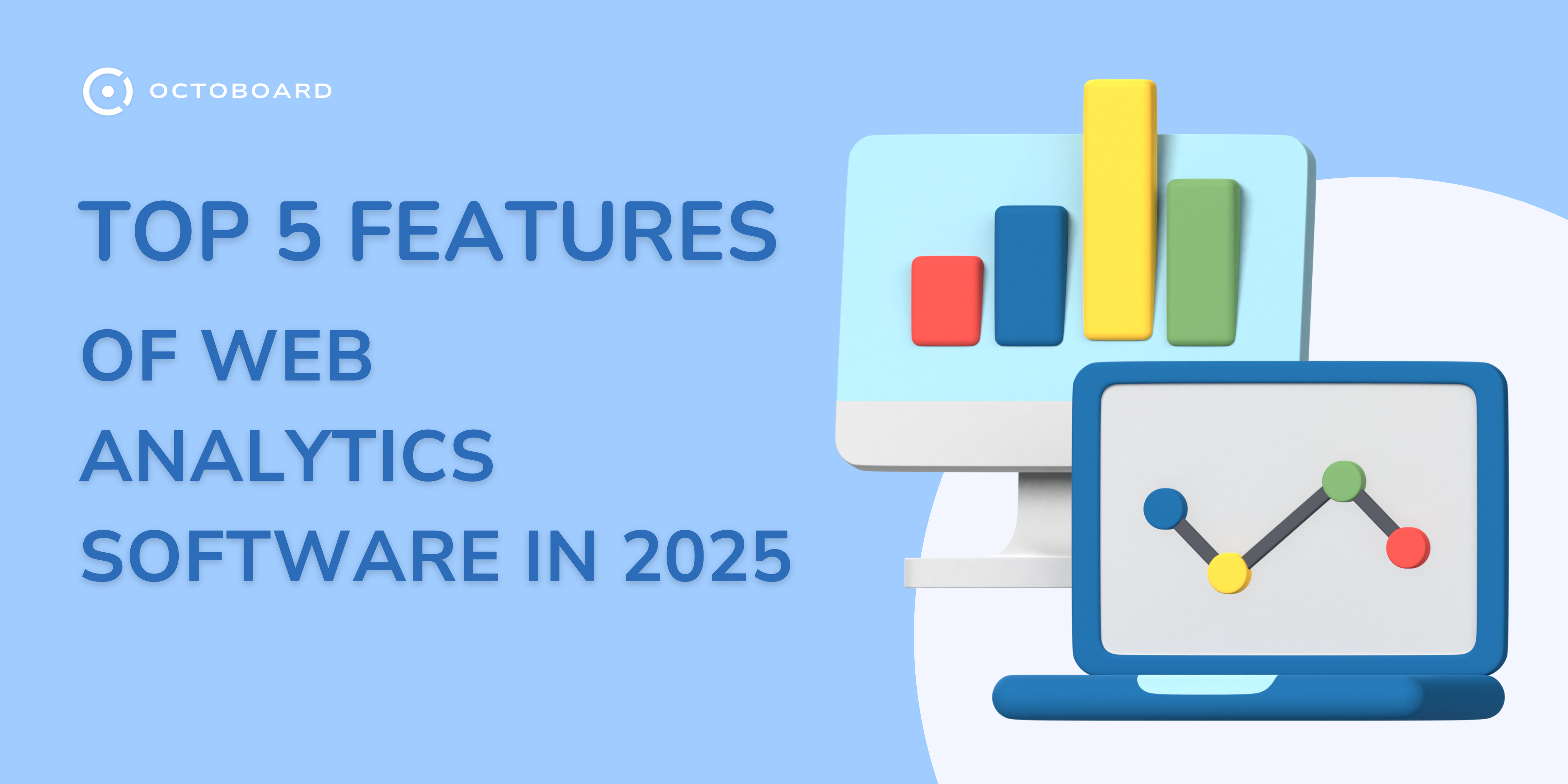 OCTOBOARD: Top 5 features of web analytics software in 2025