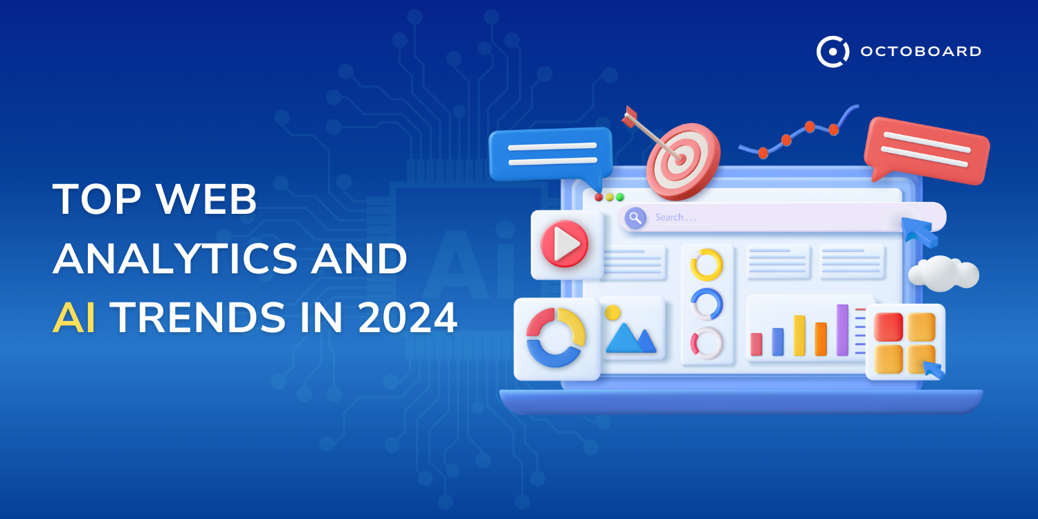 OCTOBOARD: Top web analytics and ai trends in 2024