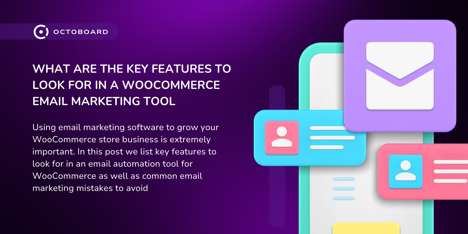 OCTOBOARD: What are the key features to look for in a woocommerce email marketing tool