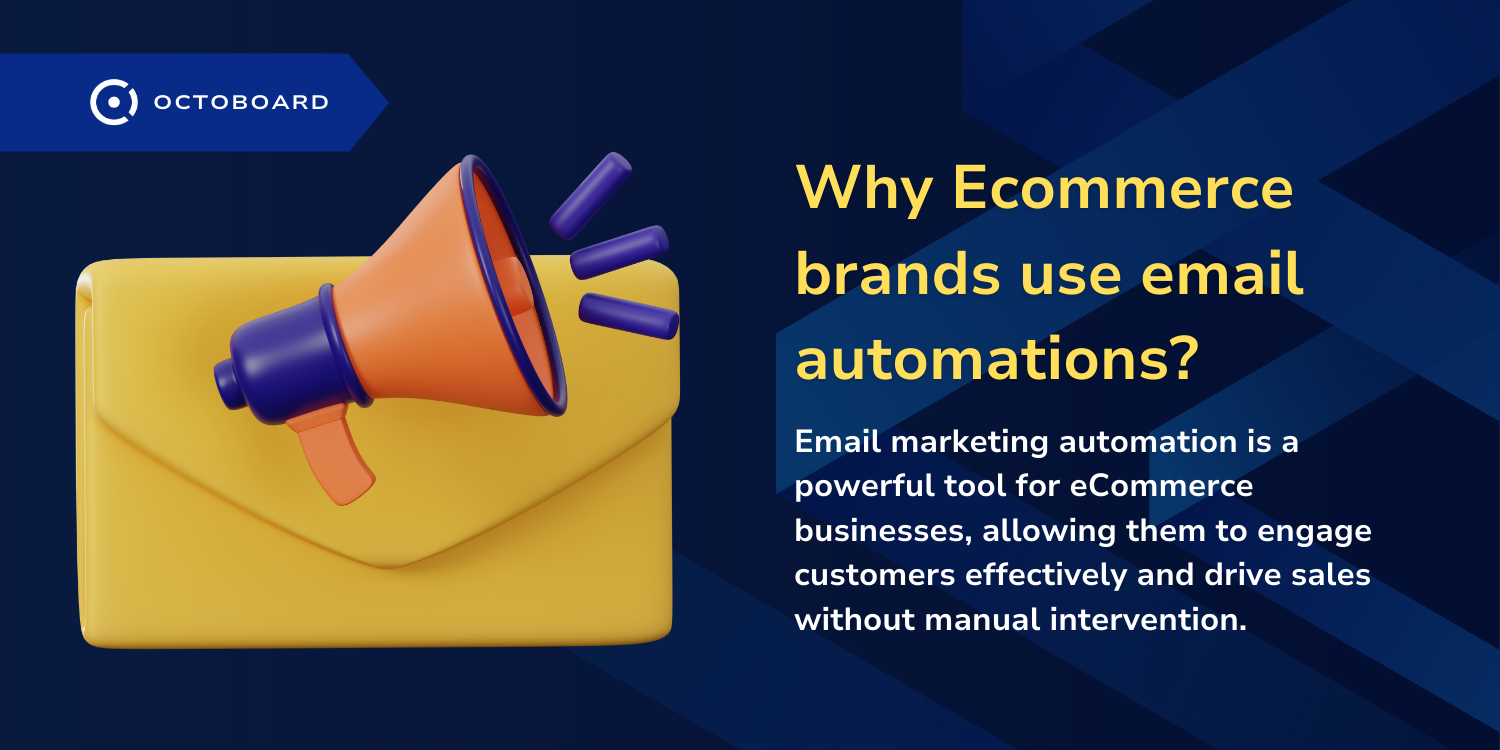 OCTOBOARD: Why ecommerce brands use email automations